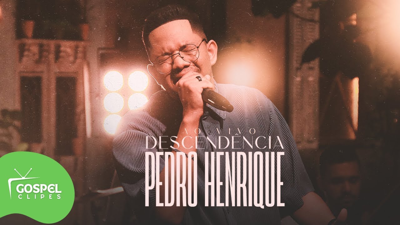 Descendência | Pedro Henrique [Gospel Clipes]