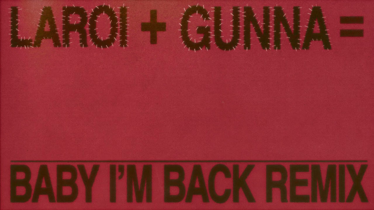 The Kid LAROI & Gunna - BABY I'M BACK (Remix)