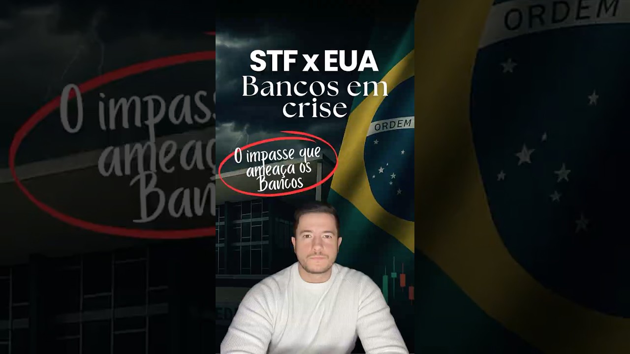 STF x EUA: A decis&atilde;o que amea&ccedil;a bancos e investidores brasileiros