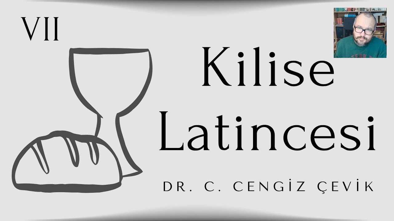[7: 2. Çekim İsimler: -us] Kilise Latincesi (Dr. C. Cengiz Çevik)