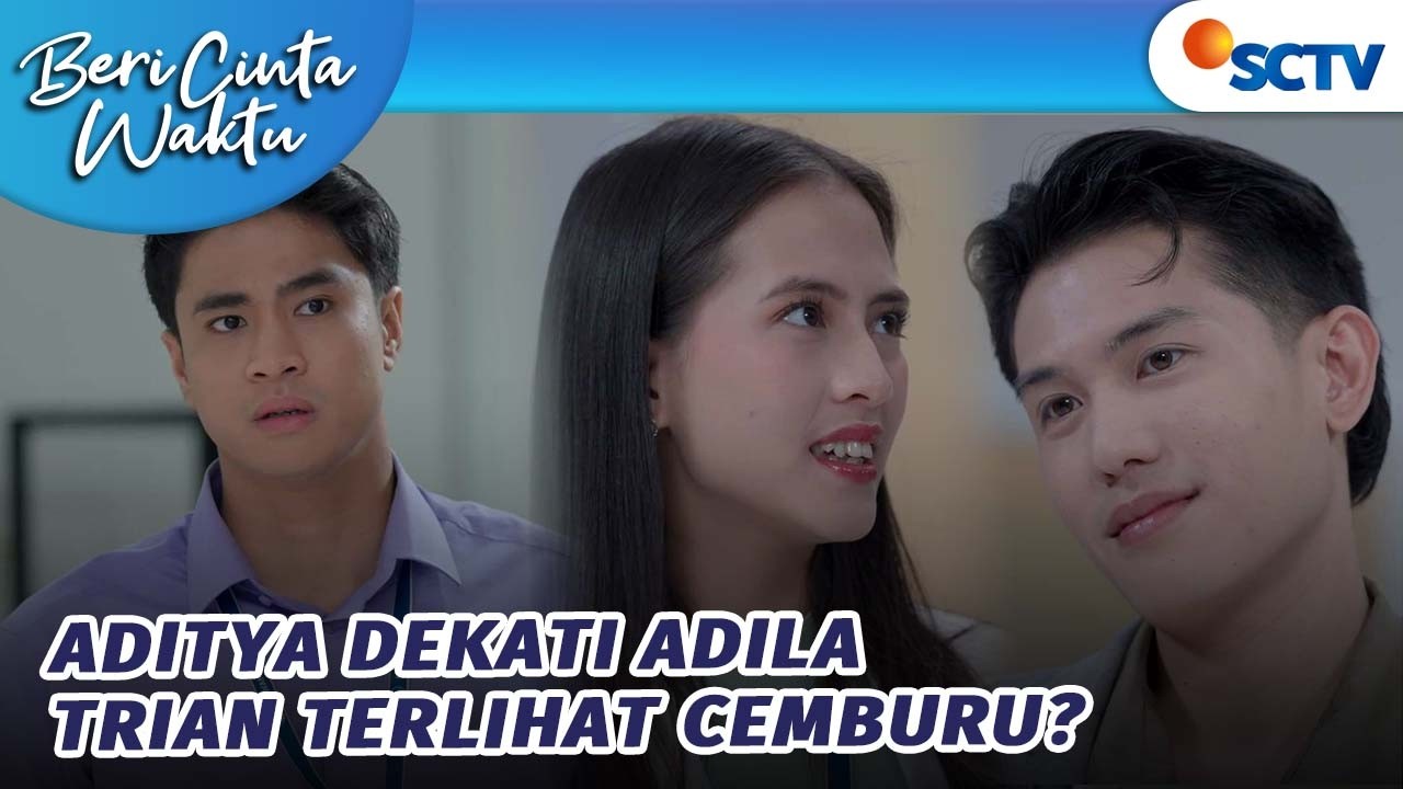 Trian Cemburu Lihat Aditya Deketin Adila? | Beri Cinta Waktu - Episode 153