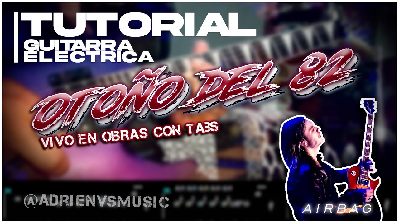 Tutorial Otoño del 82 vivo en Obras Guitarra con tabs -AIRBAG-