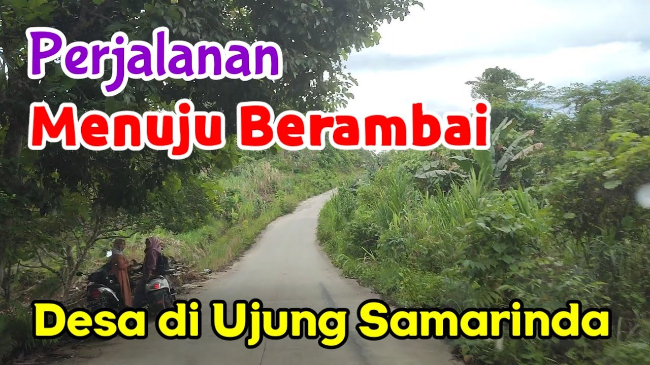 Perjalanan Menuju Berambai, Desa di Ujung Samarinda