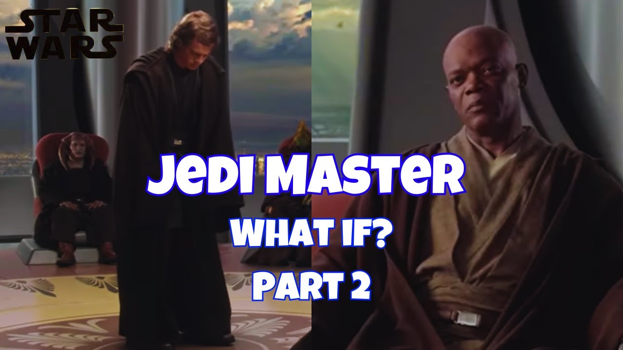 What if Anakin was Granted the Rank of Jedi Master? (Part 2)