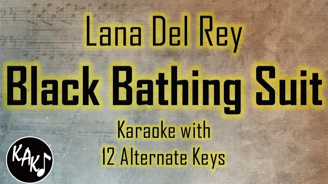 Black Bathing Suit Karaoke - Lana Del Rey Instrumental Lower Higher Male Original Key