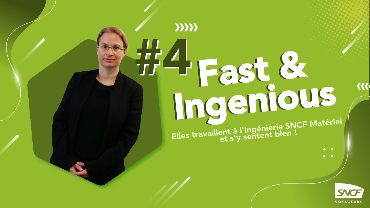 FAST & INGENIOUS #4 - Elles travaillent à l'Ingénierie SNCF Matériel et s'y sentent bien !