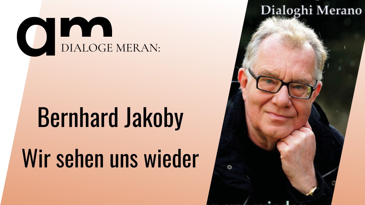 Wir sehen uns wieder | Bernhard Jakoby | Dialoge Meran | 2024