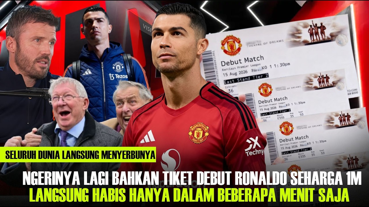 Tembus Milliaran..!! Tiket Ronaldo Debut di MU Habis di Serbu Jutaan org dari Berbagai Penjuru Dunia