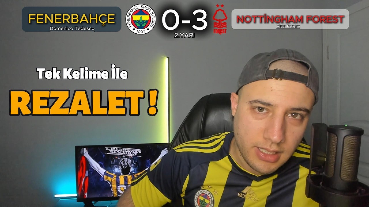 Tek kelime ile REZALET! / Fenerbah&ccedil;e 0 - 3 Nottingham Forest Tepki Videosu ve Ma&ccedil; Yorumu