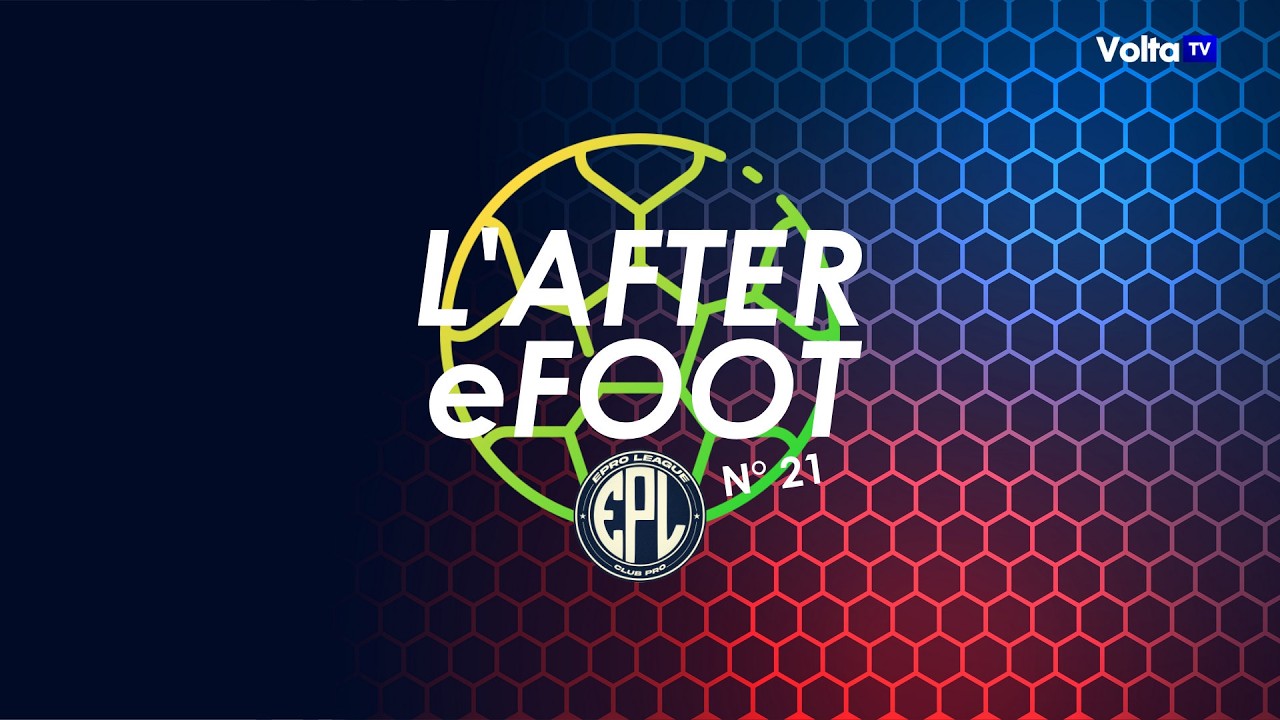 📺 L'After eFoot #21 🏆 Le debrief de la soirée EPro League 🎙️ Avec Onizuka, et tous ses invités