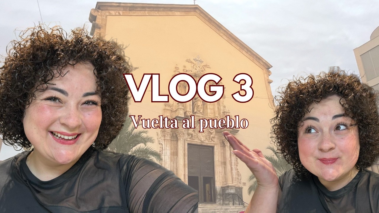 Vlog 3: Vuelta al pueblo