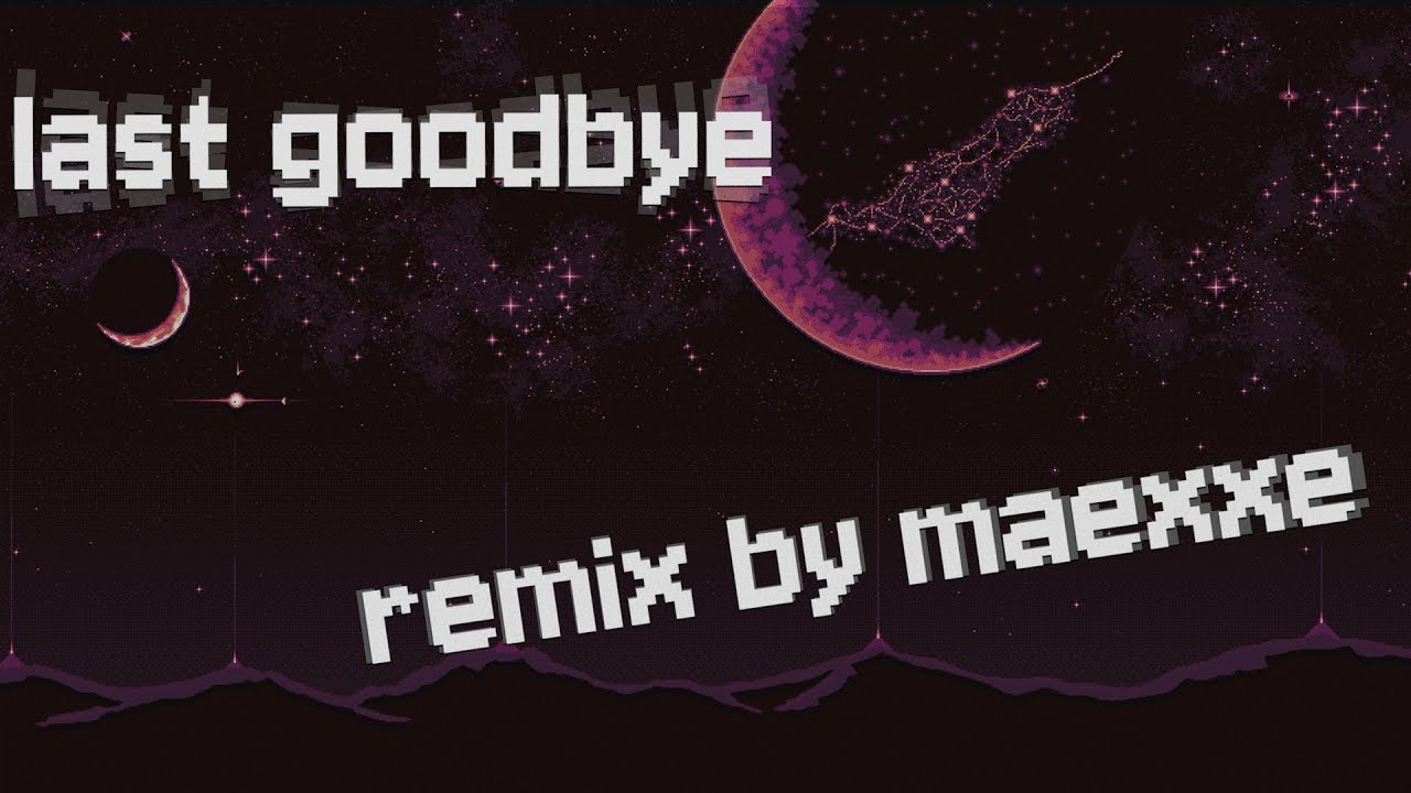 toby fox - Last Goodbye (maexxe's remix)