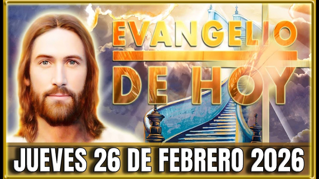 EVANGELIO DE HOY Jueves 26  de Febrero de 2026 | Oraciones en Video