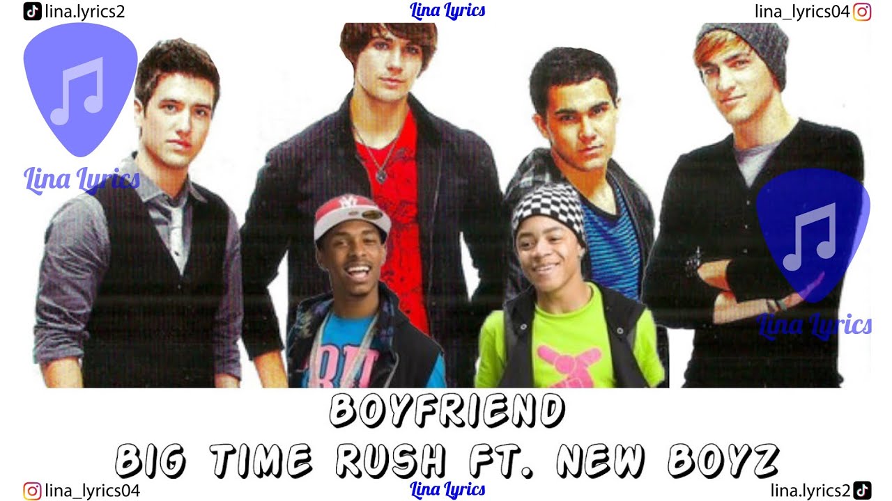 Boyfriend - Big Time Rush Ft - New Boyz - Lyrics