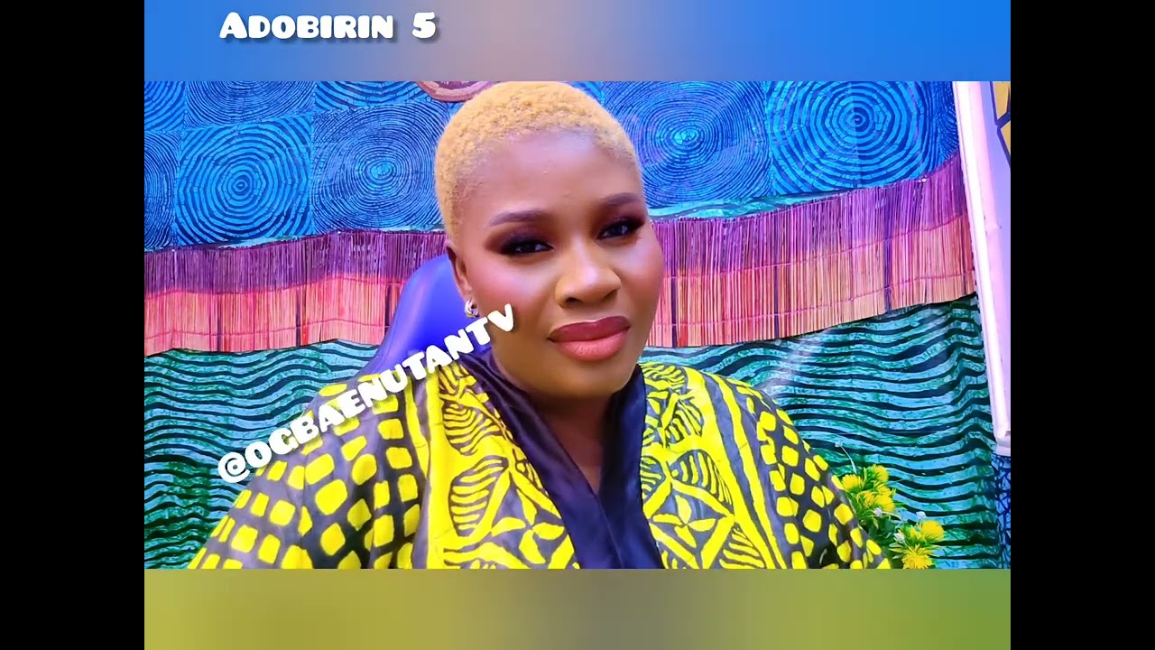 Adobirin 6 @OGBAENUTANTV 