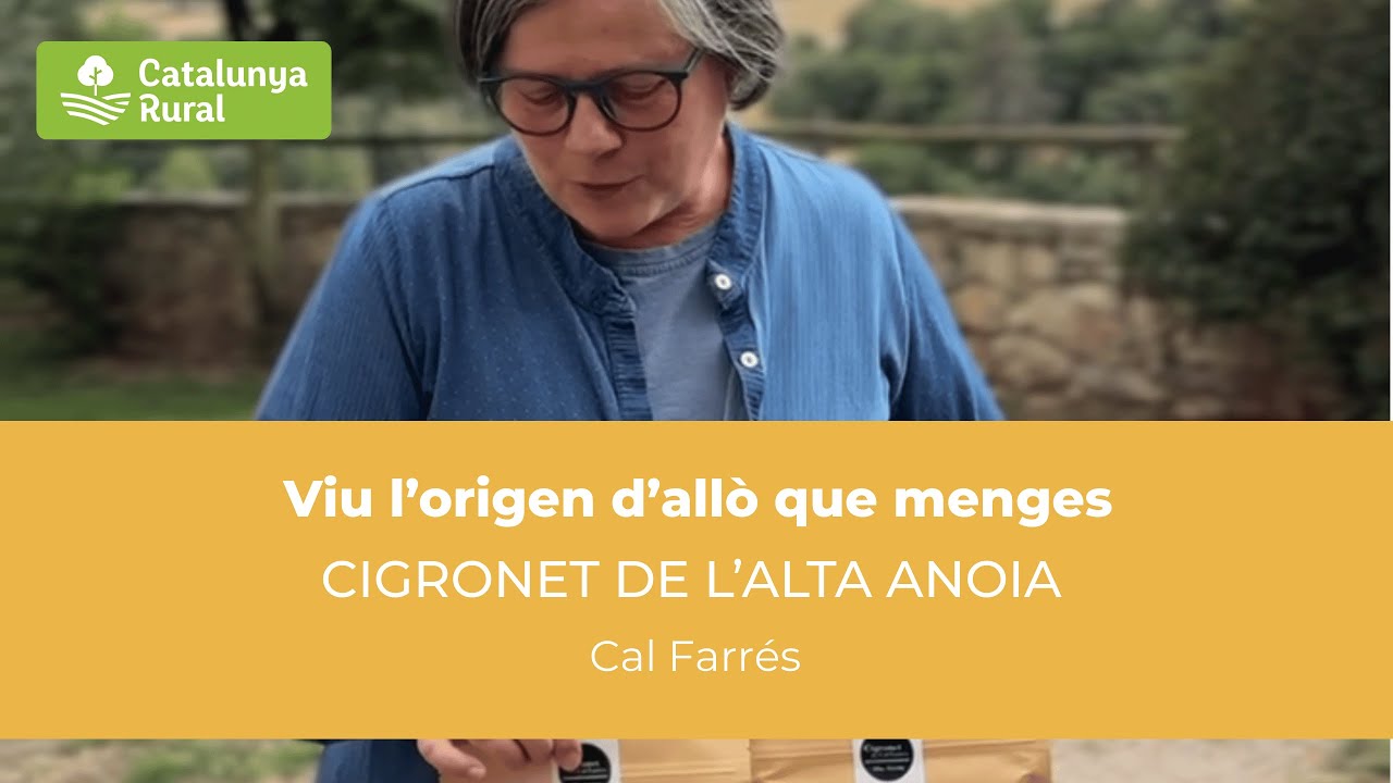Cal Farrés - Cigronet de l'Alta Anoia | Viu l'origen d'allò que menges