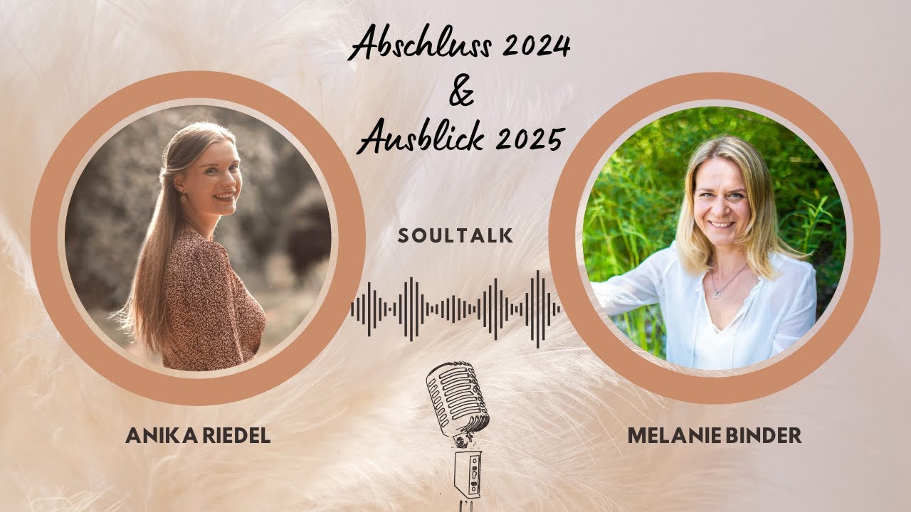 Soultalk: Abschluss 2024 & Ausblick 2025 - Anika Riedel & Melanie Binder
