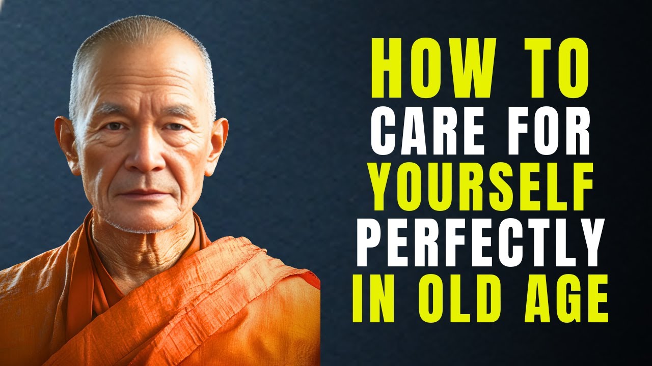 How to Care for Yourself Perfectly in Old Age | Buddhist Wisdom