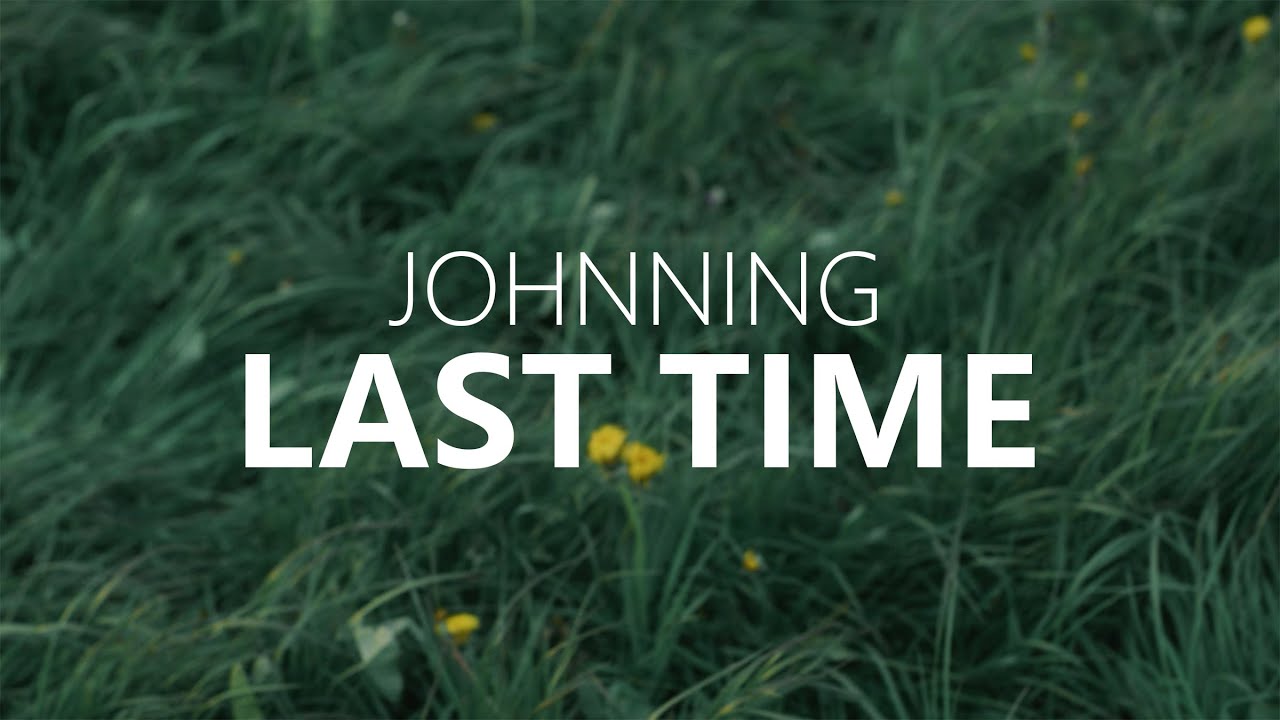 Johnning - Last Time (Official Video)