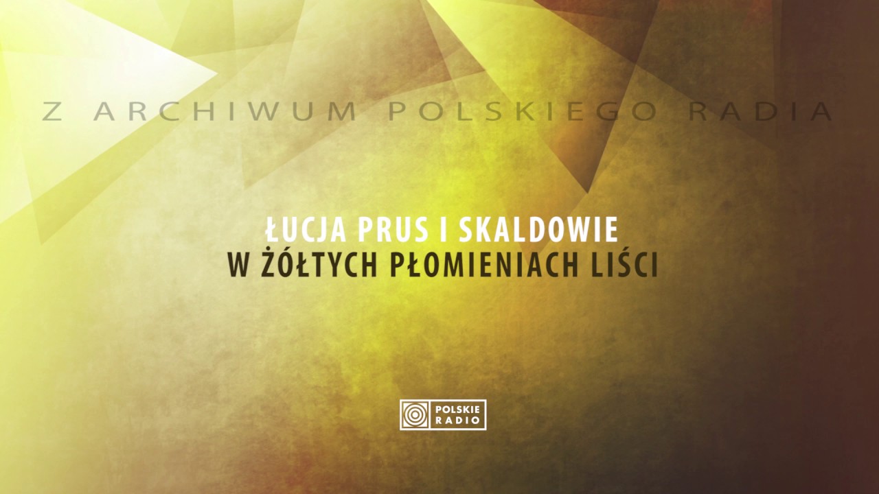 Łucja Prus i Skaldowie - W Żółtych Płomieniach Liści