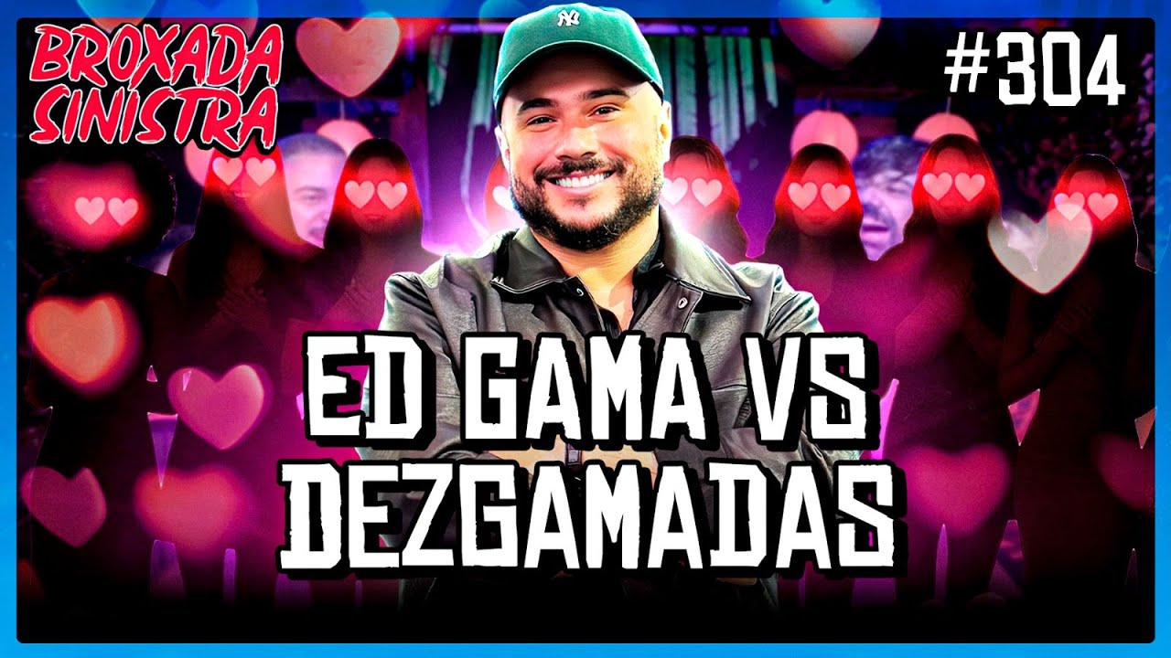 ED GAMA VS. 10 GAMADAS - #304