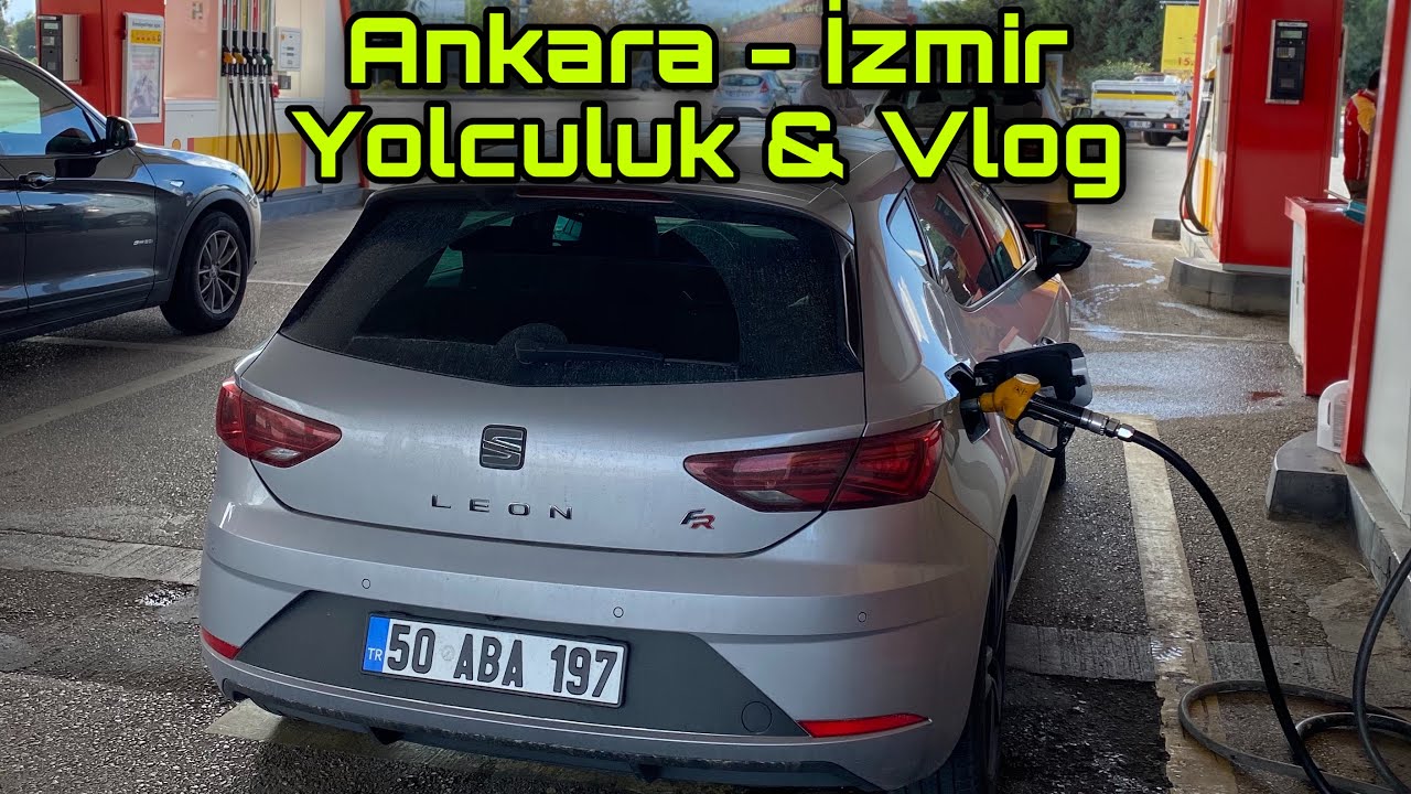 Ankara - İzmir | Yolculuk & Vlog | Gecmis Olsun İzmir | Seat Leon Fr Tdi | Road Trip