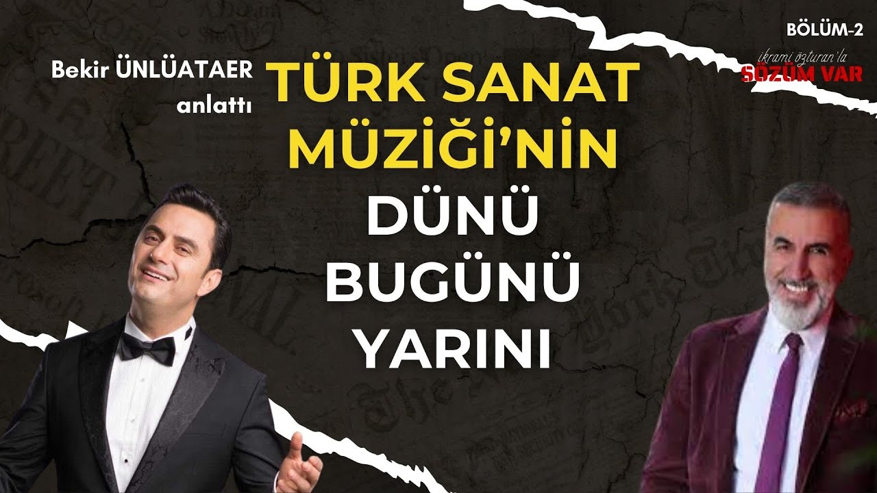 Türk Sanat Müziği'nin dünü bugünü yarını - Bekir Ünlüataer anlattı -  İkrami Özturan'la Sözüm Var
