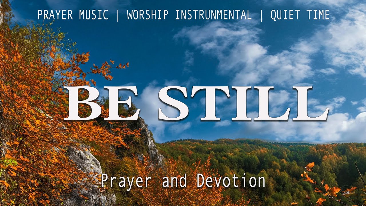 BE STILL – Soothing Worship Instrumental for Prayer, Devotion, and Peace