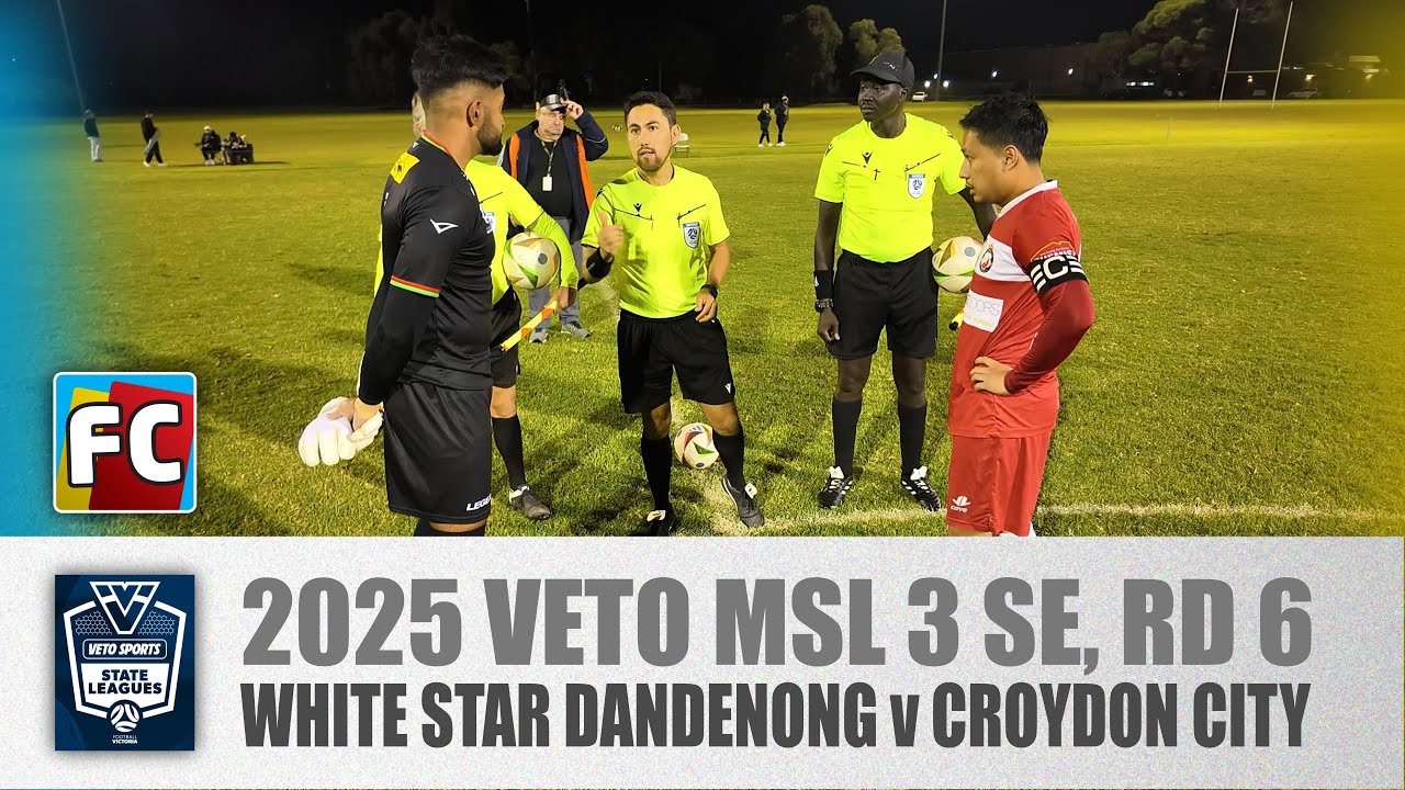 2025 FV MSL 3 SE, Rd 6 : White Star Dandenong v Croydon City