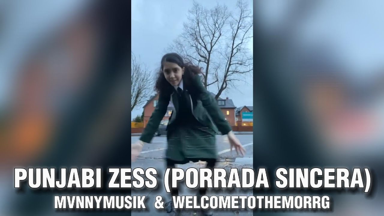 PUNJABI ZESS (PORRADA SINCERA) PROD. ‪@MVNNYMUSIK‬ & ‪@WELCOMETOTHEMORRG