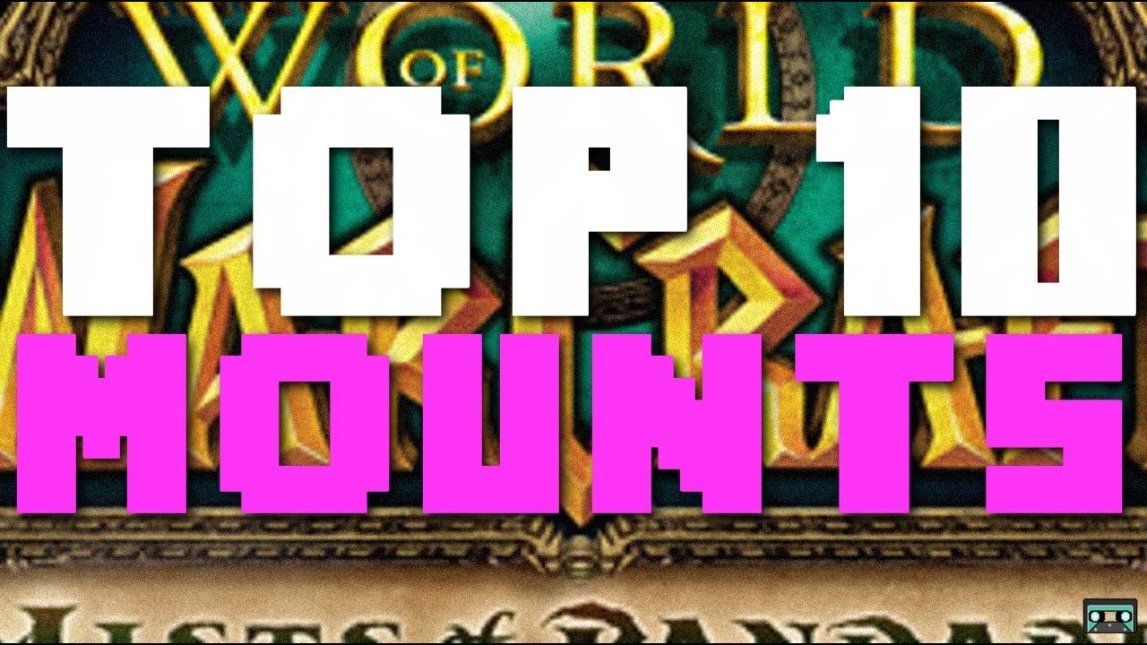 Top 10 Mounts in the World of Warcraft