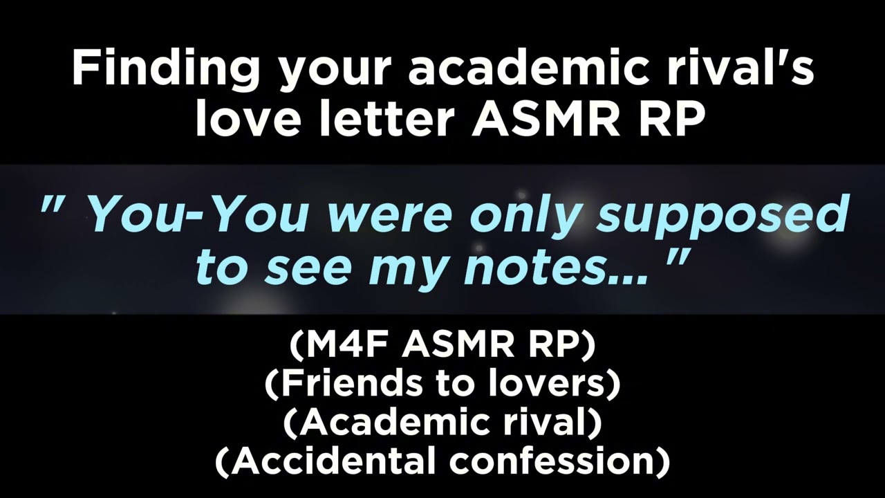 Academic rival accidentally gives you love letter (M4F ASMR RP)(Friends to lovers)(Academic rival)