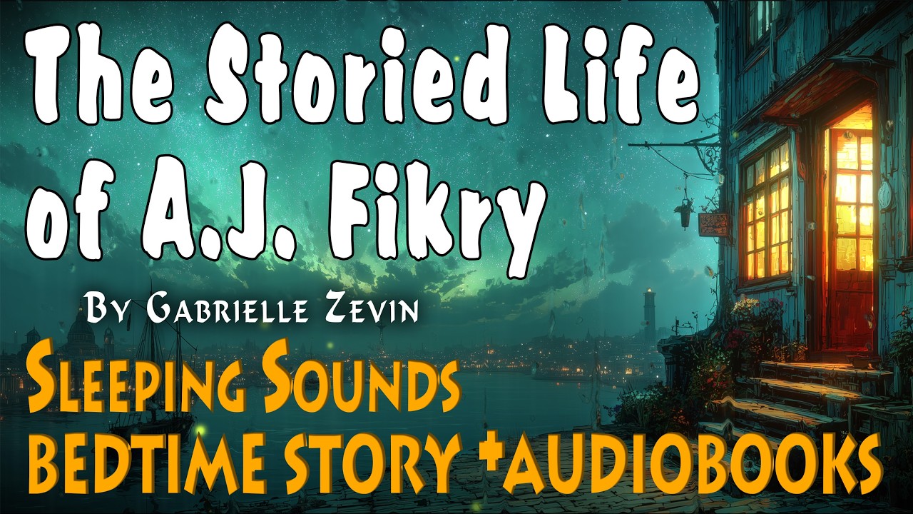 Sleeping Sain Sounds | The Storied Life of A. J. Fikry | Bedtime Story & Audiobooks & Sleepy Time