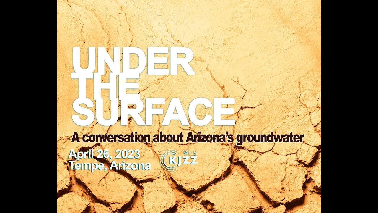 UNDER THE SURFACE: A conversation about Arizona's groundwater