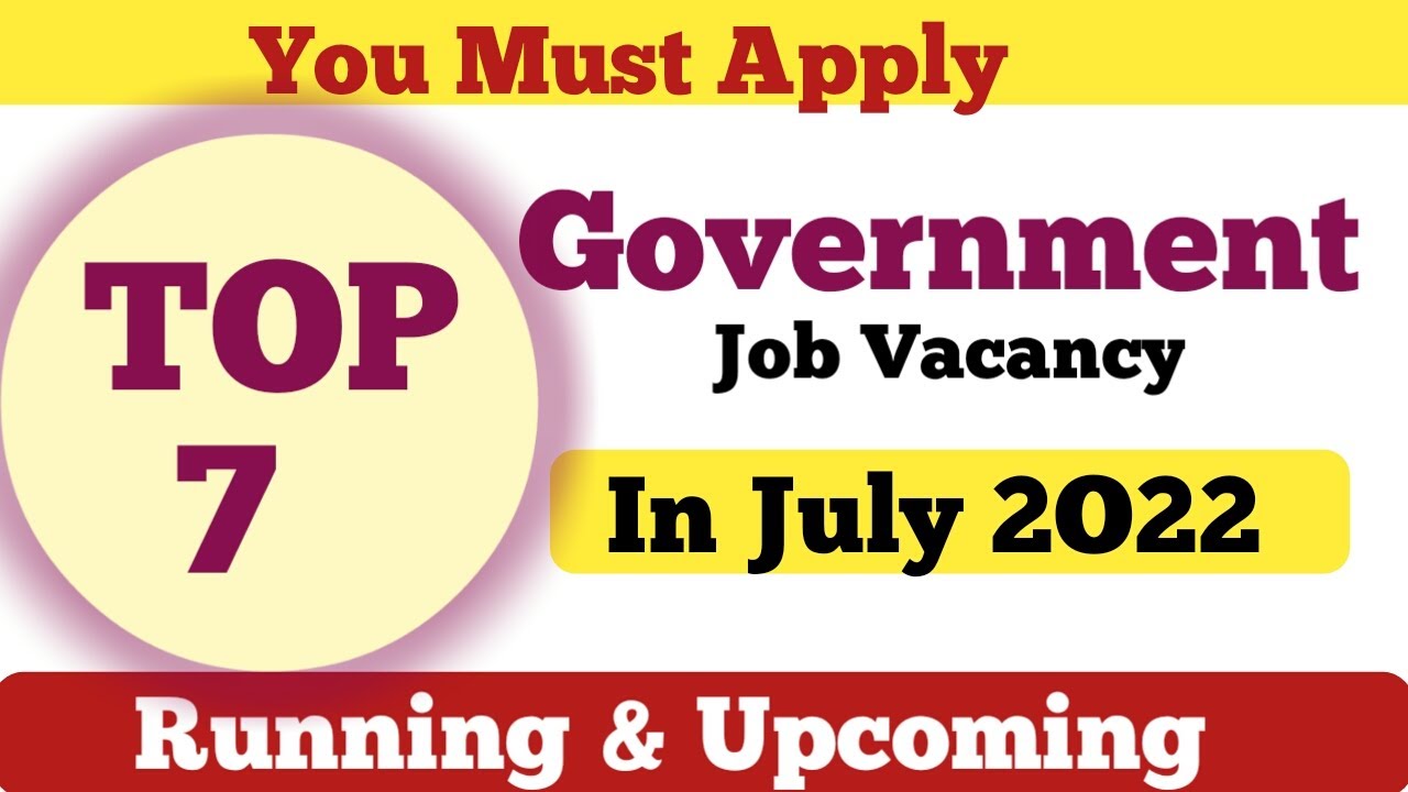 Top-7 Government Job Vacancy In July 2022 |  Govt Job | You Must Apply