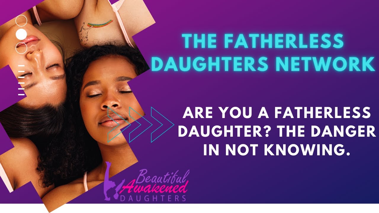 Fatherless Daughters Network: Are You a Fatherless Daughter?