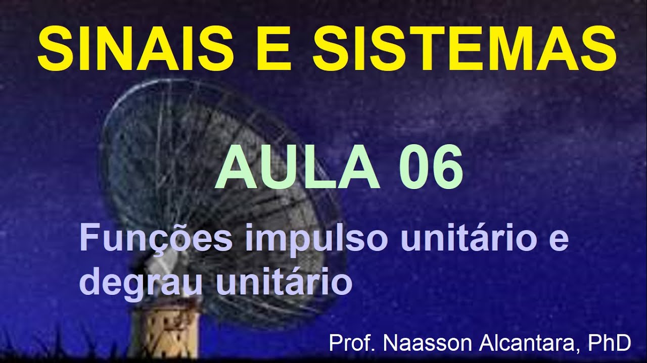 Aula 06 - Sinais e Sistemas - Funções Impulso Unitário e Degrau Unitário