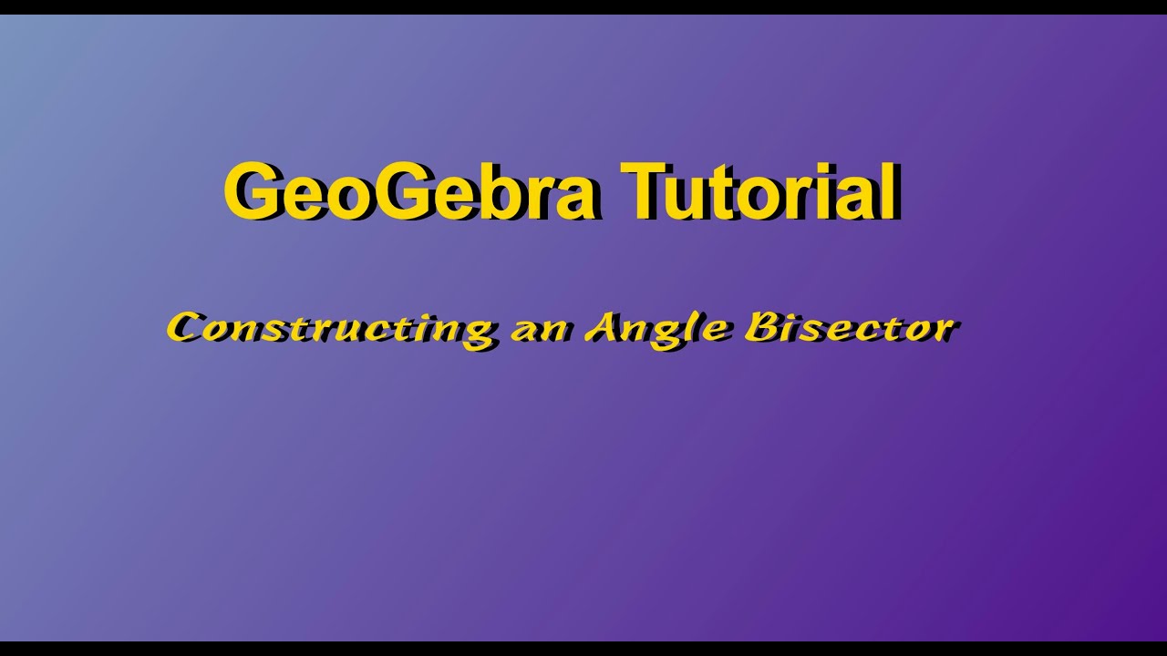 GeoGebra  – Angle Bisector