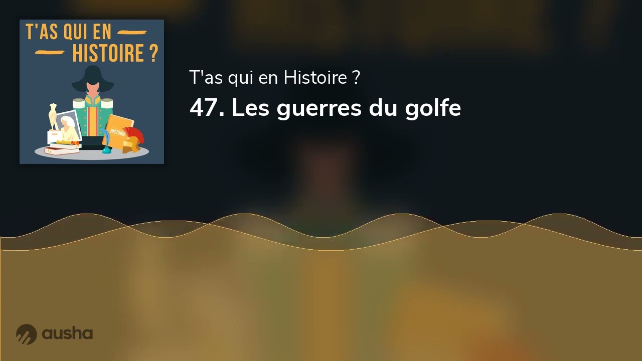 47. Les guerres du golfe