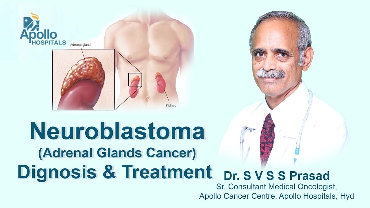 Neuroblastoma - Diagnosis & Treatment | Dr. SVSS Prasad, Medical Oncologist | Apollo Hospital
