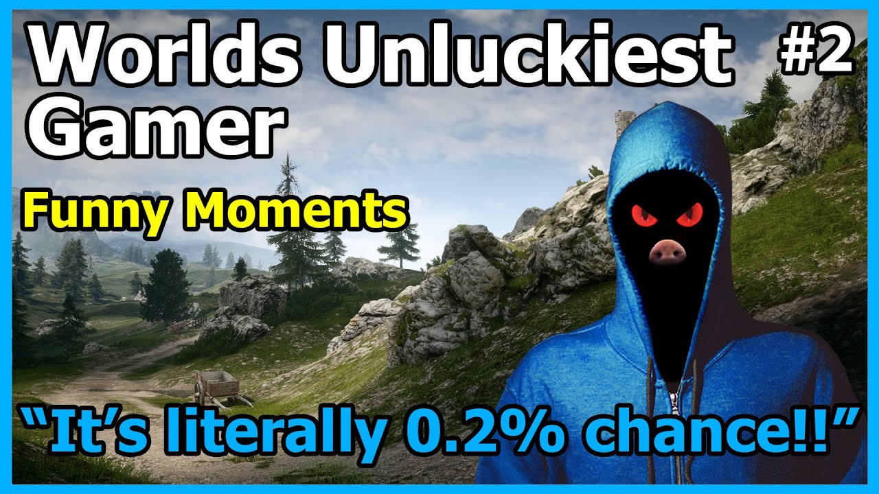 Worlds Unluckiest Gamer | Funny Moments #2