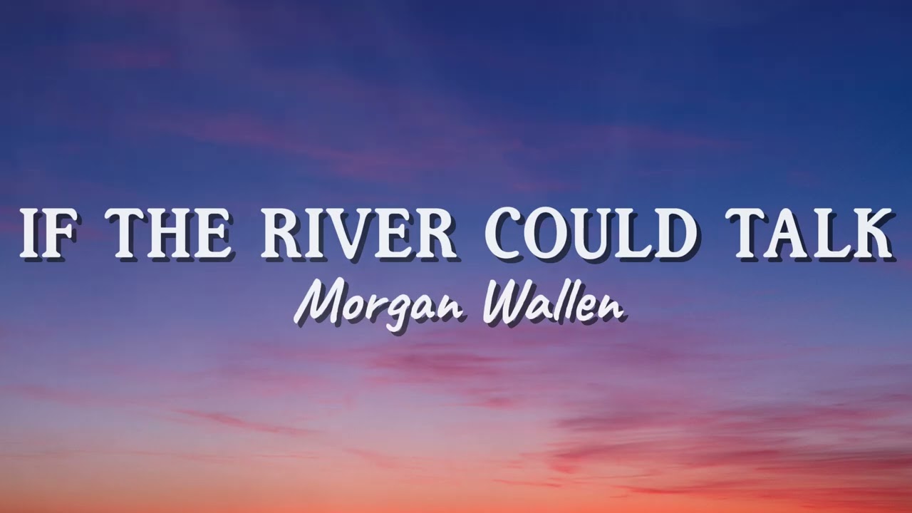 Morgan Wallen  - If the River Could Talk (New Song 2025) Cover Remix