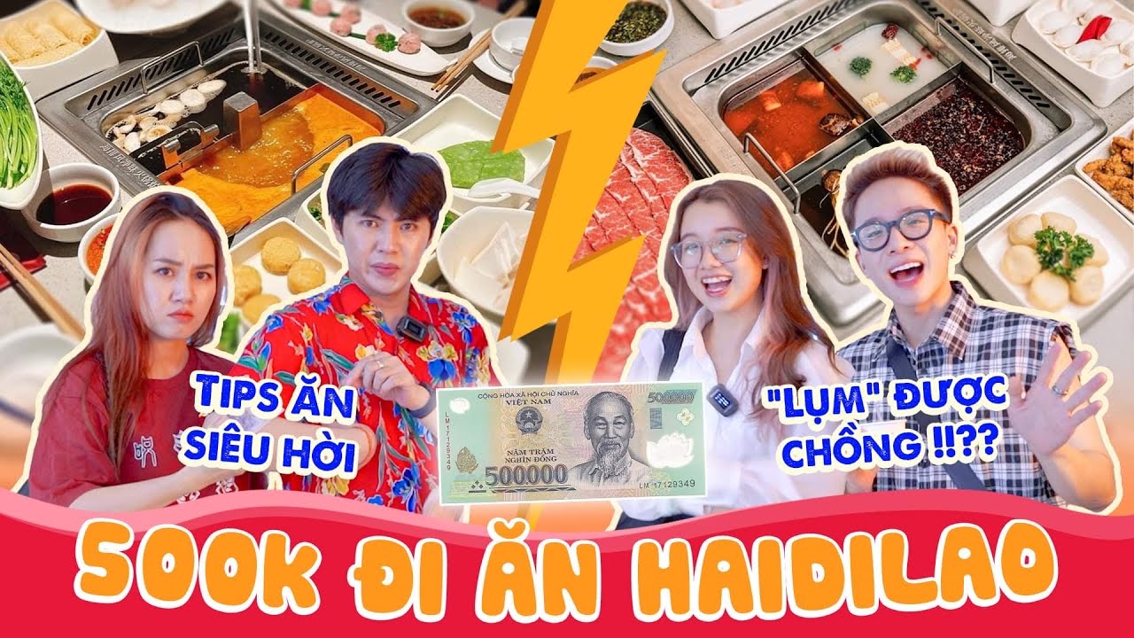 Đại chiến 500K - 1 bàn Haidilao SIÊU LỜI, SIÊU NO !!!