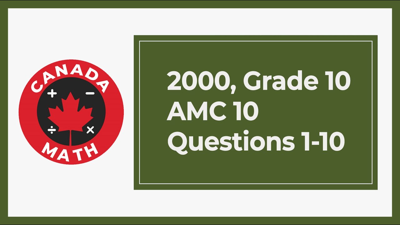 2000 AMC 10 | Grade 10 Math Contest | Questions 1–10 Fully Solved | CanadaMath