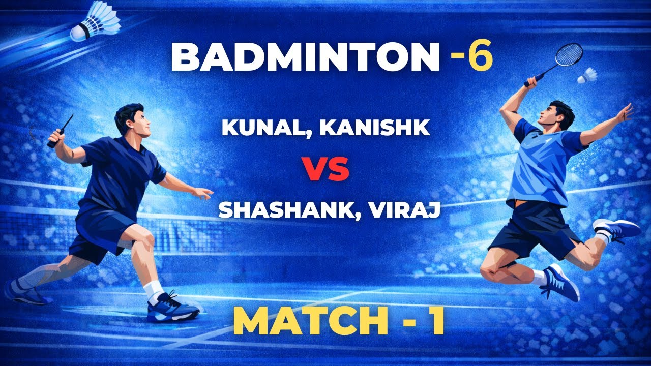 Kunal, Kanishk Vs Shashank, Viraj ---  10th Feb'26 Badminton Match || Match - 1