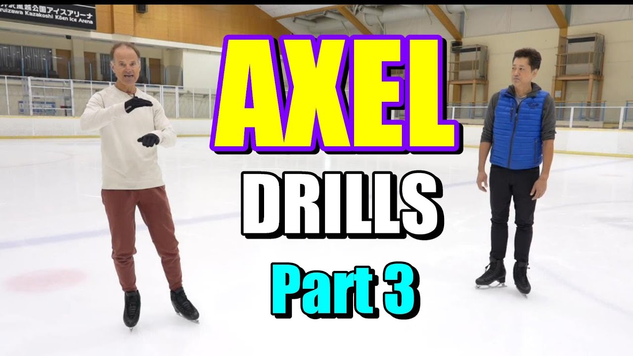 AXEL DRILLS PART 3