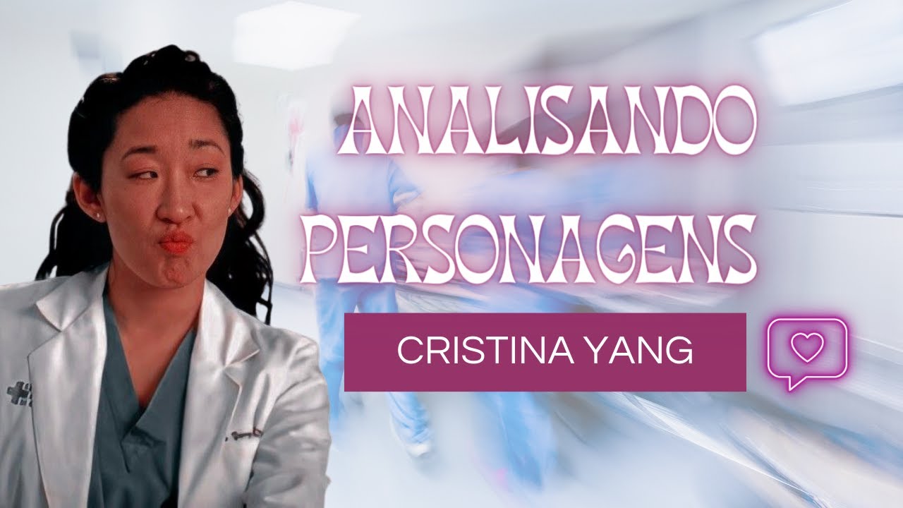 Analisando Personagens: Cristina Yang de Grey's Anatomy