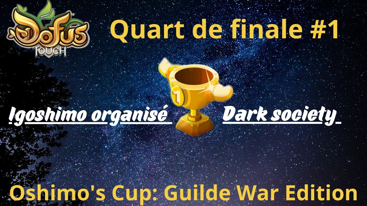 Dofus Touch - Oshimo'cup Guild War: quart de final #1 Igoshimo organis&eacute; vs Dark society