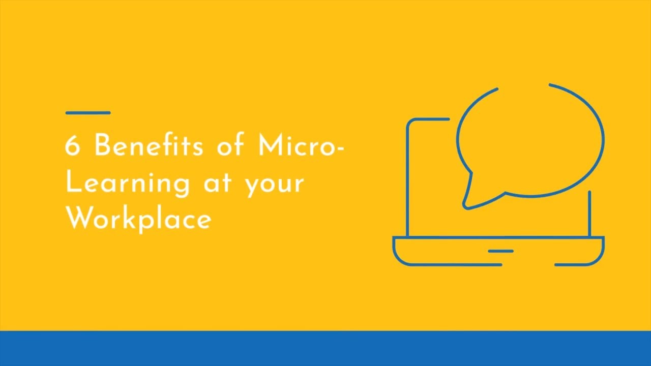 6 Benefits of Micro Learning