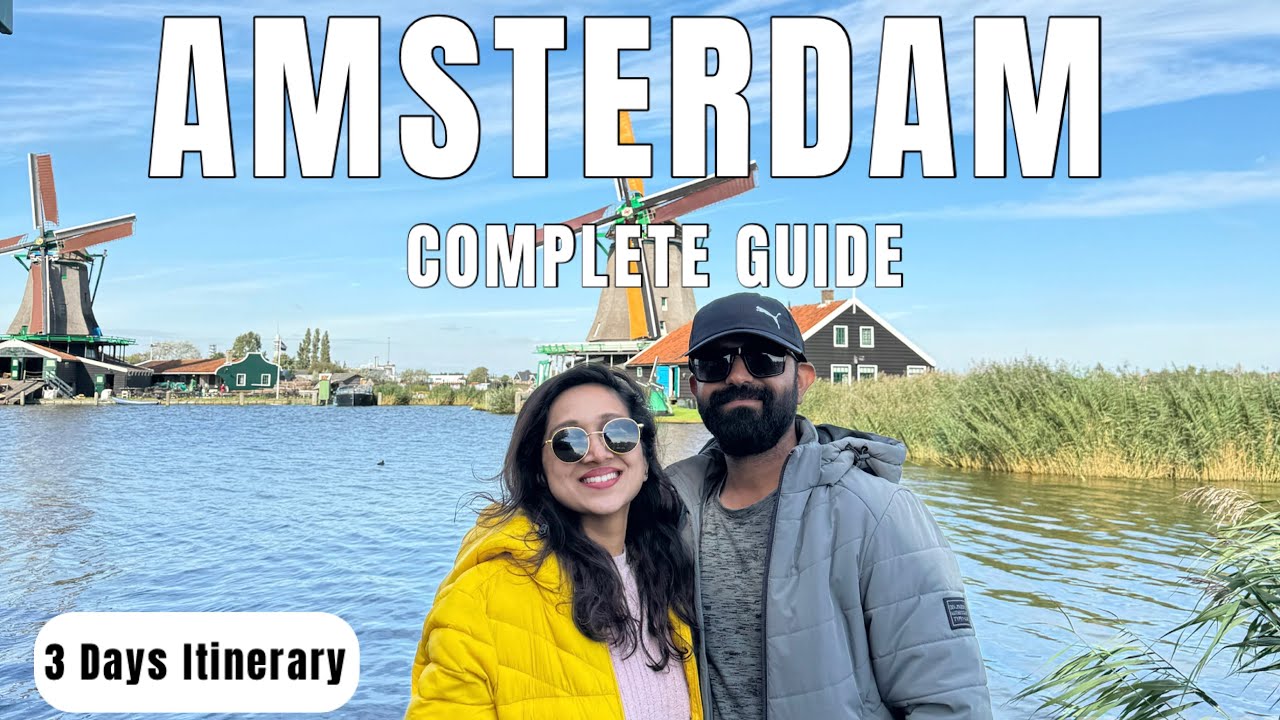 Amsterdam Complete Guide with 3 Days Itinerary | Zaanse Schans & Utrecht Day Trips | Europe 2025